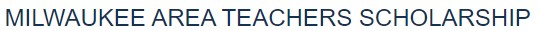 Learn more about the Milwaukee Area Teachers Scholarships.